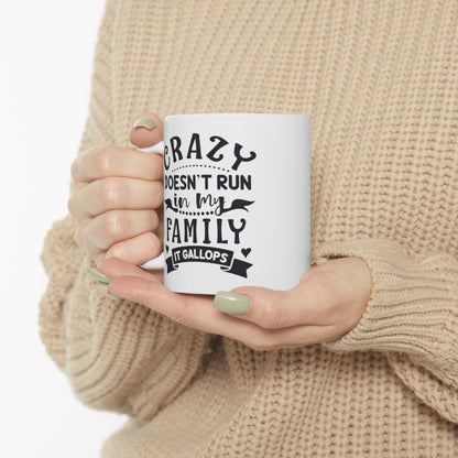 Crazy Doesn't Run In My Family It Gallops Silly Ceramic Coffee Mug 11oz